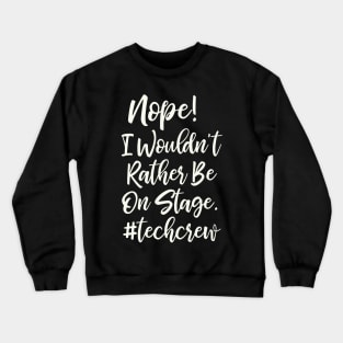 Funny Stage Crew Quote Crewneck Sweatshirt